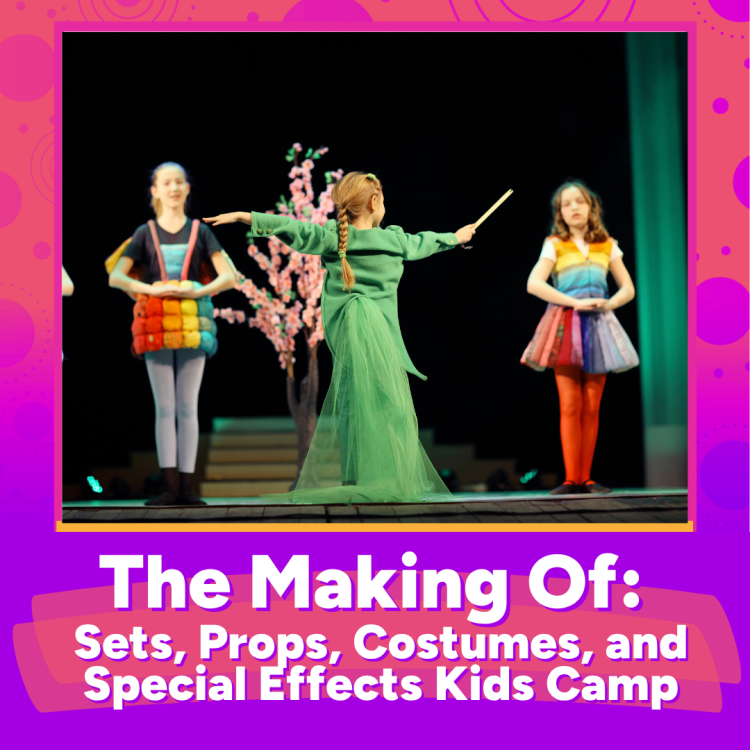 The Making Of: Sets, Props, Costumes, and Special Effects Kids Camp